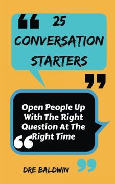portada 25  Conversation Starters: Learn To Open People Up with the Right Questions at the Right Time