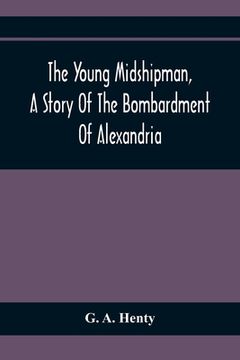 portada The Young Midshipman, A Story Of The Bombardment Of Alexandria (en Inglés)