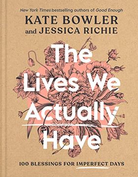 portada The Lives we Actually Have: 100 Blessings for Imperfect Days (in English)