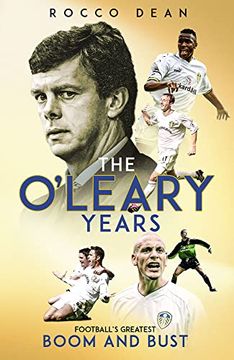 portada The O'Leary Years: Football's Greatest Boom and Bust (en Inglés)