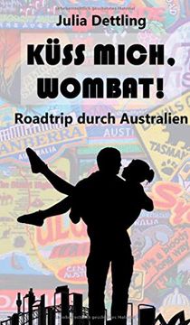 portada Küss Mich, Wombat! Roadtrip Durch Australien (en Alemán)
