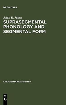 portada Suprasegmental Phonology and Segmental Form: Segmental Variation in the English of Dutch Speakers (Linguistische Arbeiten) (in English)
