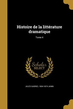 portada Histoire de la littérature dramatique; Tome 4 (en Francés)