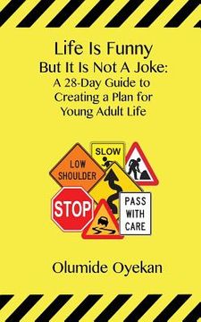 portada Life Is Funny But It Is Not a Joke: A 28-Day Guide to Young Adult Life (en Inglés)