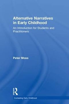 portada Alternative Narratives in Early Childhood: An Introduction for Students and Practitioners (Contesting Early Childhood) (en Inglés)