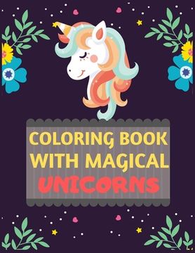 portada Coloring Book With Magical Unicorns: unicorn coloring book for kids & toddlers -Unicorn coloring books for preschooler-coloring book for girls, fun un (en Inglés)