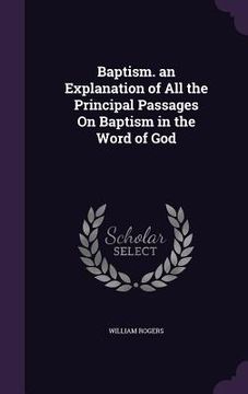 portada Baptism. an Explanation of All the Principal Passages On Baptism in the Word of God