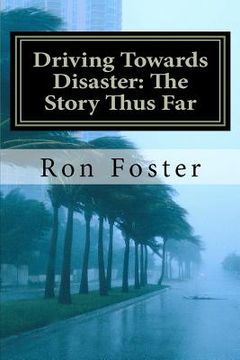 portada driving towards disaster: the story thus far (en Inglés)