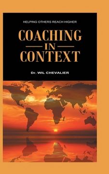 portada Coaching in Context: Helping Others Reach Higher (en Inglés)