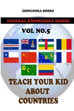 portada Teach Your Kids About Countries [Vol 5] (en Inglés)