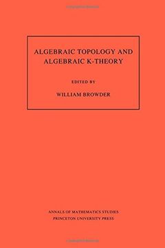 portada Algebraic Topology and Algebraic K-Theory (Am-113), Volume 113: Proceedings of a Symposium in Honor of John c. Moore. (Am-113) (Annals of Mathematics Studies) (in English)