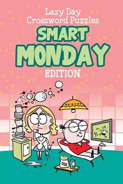 portada Lazy Day Crossword Puzzles: Smart Monday Edition (in English)