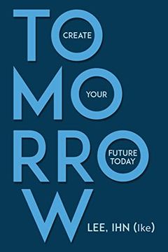 portada Tomorrow: Create Your Future Today (en Inglés)