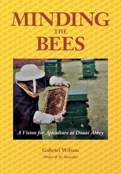 portada MINDING THE BEES - A Vision For Apiculture at Douai Abbey (en Inglés)