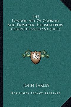 portada the london art of cookery and domestic housekeepers' complete assistant (1811) (en Inglés)