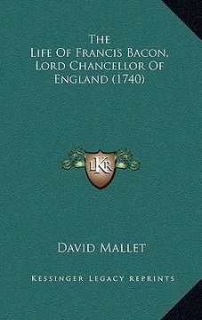 portada the life of francis bacon, lord chancellor of england (1740) (en Inglés)