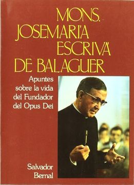 portada Mons. JosemaríA Escrivá de Balaguer: Apuntes Sobre la Vida del Fundador del Opus dei