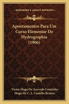 portada Apontamentos Para Um Curso Elementar De Hydrographia (1906) (en Portugués)