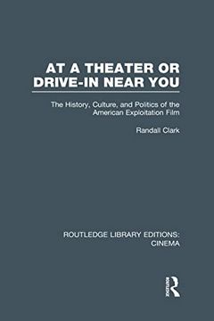 portada At a Theater or Drive-In Near You: The History, Culture, and Politics of the American Exploitation Film (en Inglés)