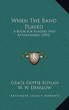 portada when the band played: a book for readers and entertainers (1901) (en Inglés)