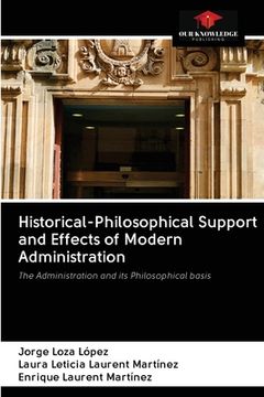 portada Historical-Philosophical Support and Effects of Modern Administration (en Inglés)