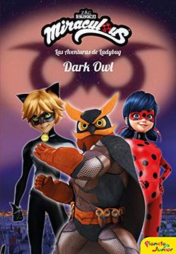 portada Miraculous. Las Aventuras de Ladybug. Dark Owl: Narrativa 14 (Prodigiosa-Miraculous) (in Spanish)