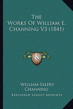 portada the works of william e. channing v3 (1841) (en Inglés)