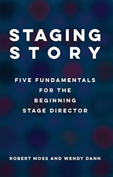 portada Staging Story: Five Fundamentals for the Beginning Stage Director (en Inglés)