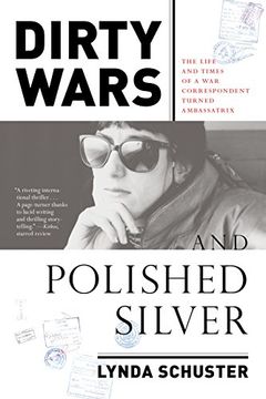 portada Dirty Wars and Polished Silver: The Life and Times of a war Correspondent Turned Ambassatrix 
