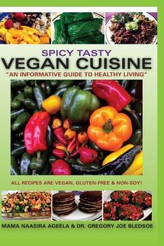 portada Spicy Tasty Vegan Cuisine: An Informative Guide To Healthy Living (Black & White) (en Inglés)