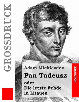 portada Pan Tadeusz (Großdruck): Die letzte Fehde in Litauen (in German)