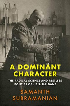 portada A Dominant Character: The Radical Science and Restless Politics of J. B. Sc Haldane (in English)