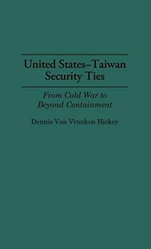 portada United States-Taiwan Security Ties: From Cold war to Beyond Containment (en Inglés)