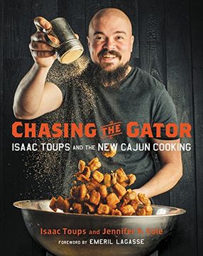 portada Chasing the Gator: Isaac Toups and the new Cajun Cooking (libro en Inglés)