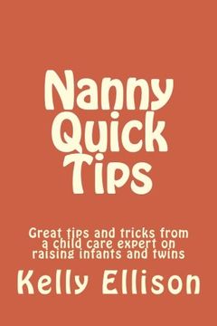 portada Nanny Quick Tips: tips from a child care expert raising infants and twins