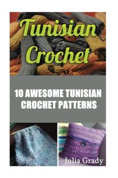portada Tunisian Crochet: 10 Awesome Tunisian Crochet Patterns