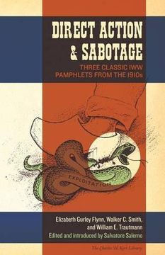 portada Direct Action & Sabotage: Three Classic iww Pamphlets From the 1910S (The Charles h. Kerr Library) (en Inglés)