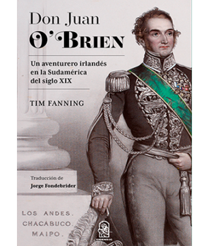 portada Don Juan O´Brien. Un Aventurero Irlandés En La Sudamérica Del Siglo XIX (in Spanish)