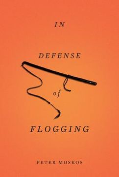 portada In Defense Of Flogging (in English)