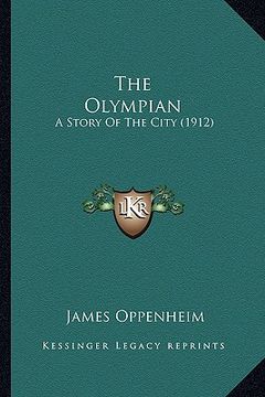 portada the olympian the olympian: a story of the city (1912) a story of the city (1912) (en Inglés)