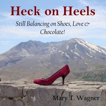 portada Heck on Heels: Still Balancing on Shoes, Love & Chocolate!