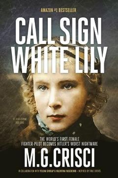 portada Call Sign, White Lily (5th Edition): The Life and Loves of the World's First Female Fighter Pilot