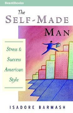 portada the self-made man the self-made man: success and stress american style (en Inglés)