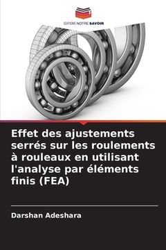 portada Effet des ajustements serrés sur les roulements à rouleaux en utilisant l'analyse par éléments finis (FEA) (en Francés)