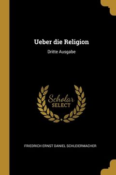 portada Ueber die Religion: Dritte Ausgabe (en Alemán)