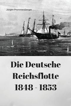 portada Die Deutsche Reichsflotte 1848 - 1853 (en Alemán)