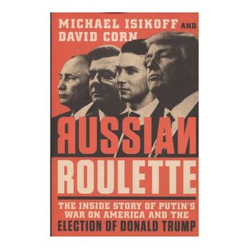 portada Russian Roulette: The Inside Story of Putin's war on America and the Election of Donald Trump [Paperback] [Jan 01, 2018] Michael Isikoff, David Corn 