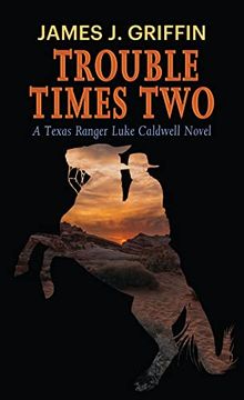 portada Trouble Times two (Texas Ranger Luke Caldwell Stories) (en Inglés)