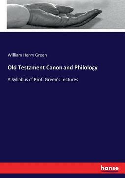 portada Old Testament Canon and Philology: A Syllabus of Prof. Green's Lectures