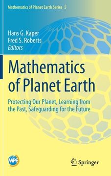 portada Mathematics of Planet Earth: Protecting Our Planet, Learning from the Past, Safeguarding for the Future